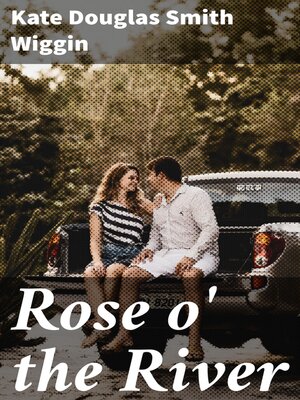 cover image of Rose o' the River